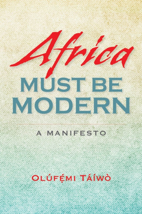 Africa Must Be Modern: A Manifesto