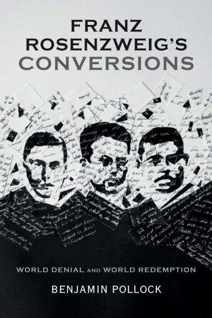 Franz Rosenzweig's Conversions: World Denial and World Redemption