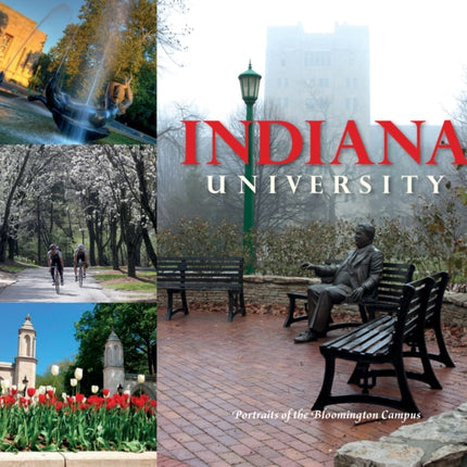 Indiana University: Portraits of the Bloomington Campus