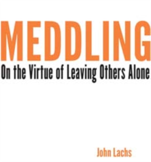 Meddling: On the Virtue of Leaving Others Alone