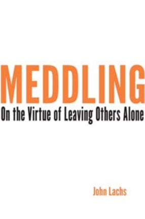 Meddling: On the Virtue of Leaving Others Alone