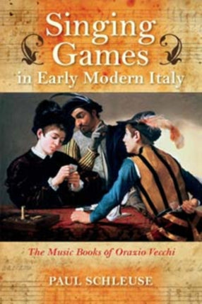 Singing Games in Early Modern Italy: The Music Books of Orazio Vecchi