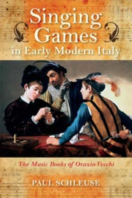 Singing Games in Early Modern Italy: The Music Books of Orazio Vecchi