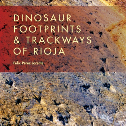 Dinosaur Footprints and Trackways of La Rioja