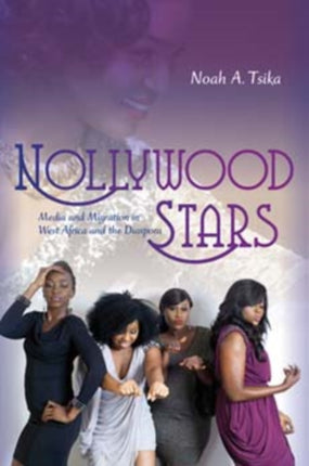 Nollywood Stars: Media and Migration in West Africa and the Diaspora