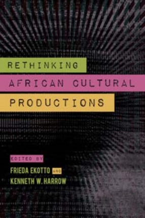 Rethinking African Cultural Production