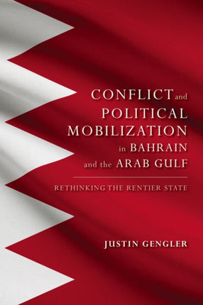 Group Conflict and Political Mobilization in Bahrain and the Arab Gulf: Rethinking the Rentier State