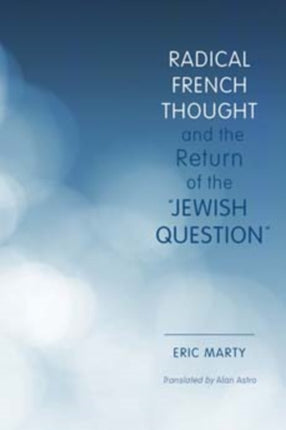 Radical French Thought and the Return of the "Jewish Question"