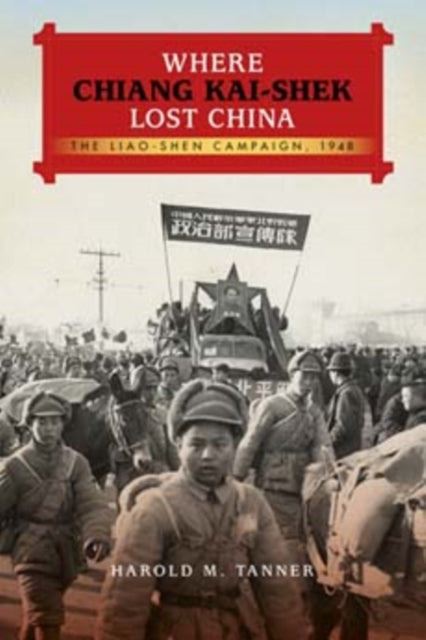 Where Chiang Kai-shek Lost China: The Liao-Shen Campaign, 1948