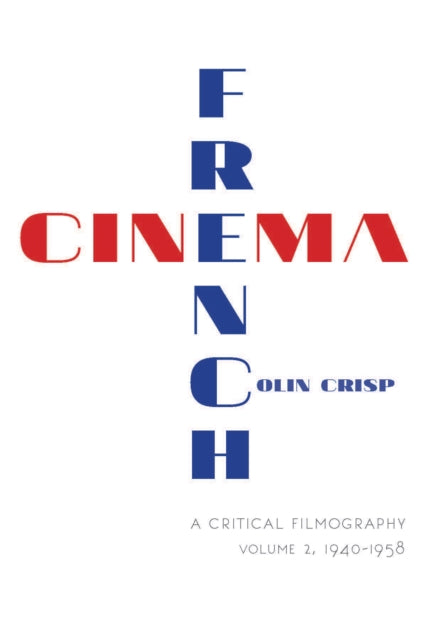 French Cinema—A Critical Filmography: Volume 2, 1940–1958