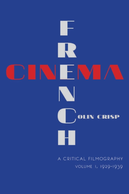 French Cinema—A Critical Filmography: Volume 1, 1929–1939