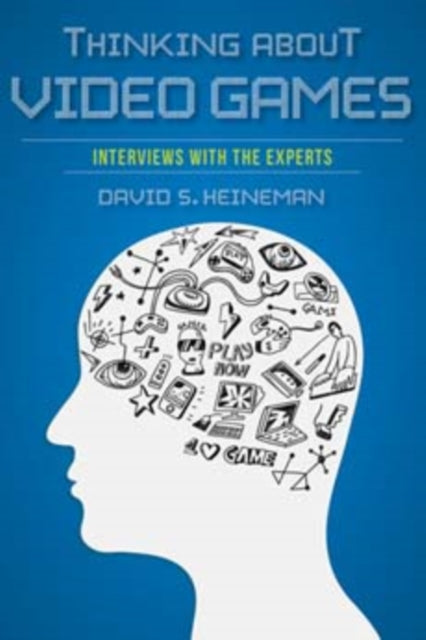 Thinking about Video Games: Interviews with the Experts