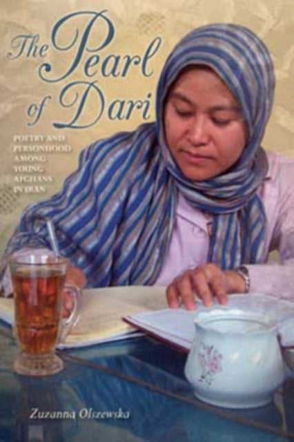 The Pearl of Dari: Poetry and Personhood among Young Afghans in Iran