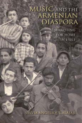 Music and the Armenian Diaspora: Searching for Home in Exile