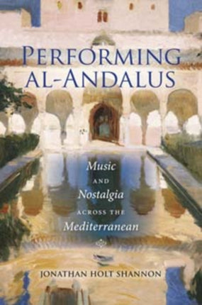 Performing al-Andalus: Music and Nostalgia across the Mediterranean