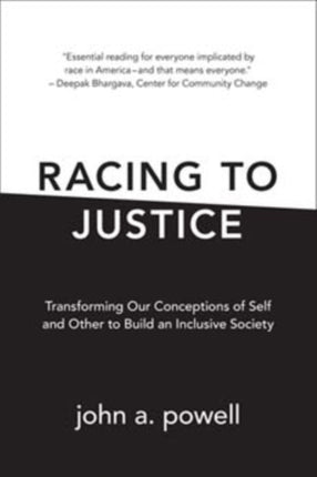 Racing to Justice: Transforming Our Conceptions of Self and Other to Build an Inclusive Society