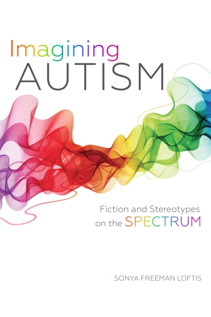 Imagining Autism: Fiction and Stereotypes on the Spectrum