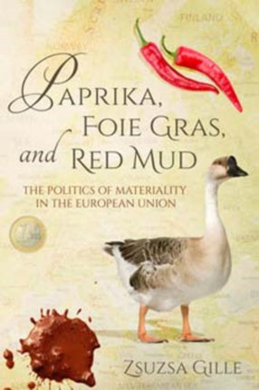 Paprika, Foie Gras, and Red Mud: The Politics of Materiality in the European Union