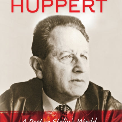 Comrade Huppert  A Poet in Stalins World