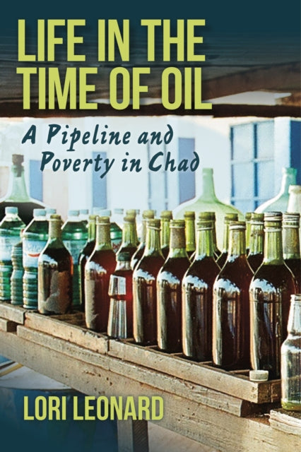 Life in the Time of Oil: A Pipeline and Poverty in Chad