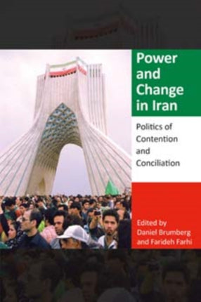 Power and Change in Iran: Politics of Contention and Conciliation