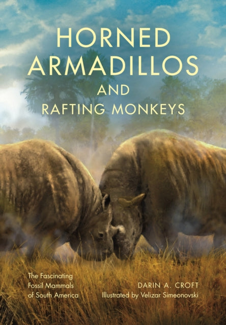 Horned Armadillos and Rafting Monkeys: The Fascinating Fossil Mammals of South America