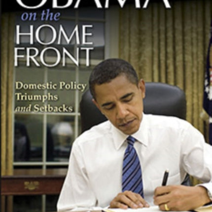 Obama on the Home Front: Domestic Policy Triumphs and Setbacks