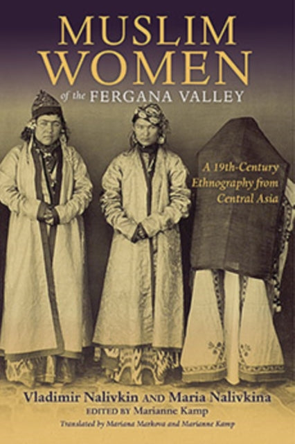 Muslim Women of the Fergana Valley: A 19th-Century Ethnography from Central Asia