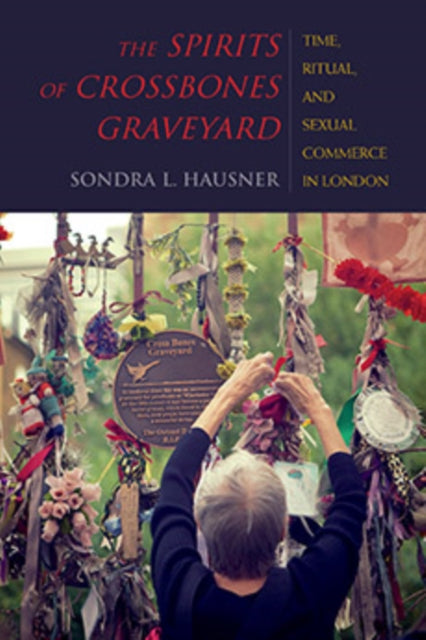 The Spirits of Crossbones Graveyard: Time, Ritual, and Sexual Commerce in London