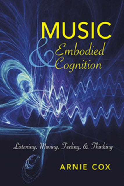 Music and Embodied Cognition: Listening, Moving, Feeling, and Thinking