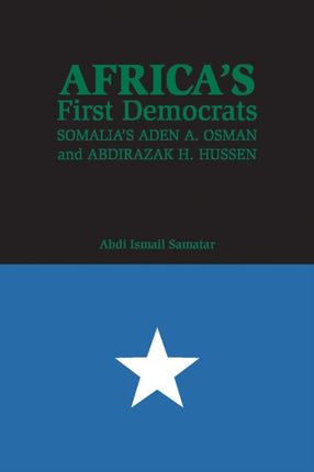 Africa's First Democrats: Somalia's Aden A. Osman and Abdirazak H. Hussen