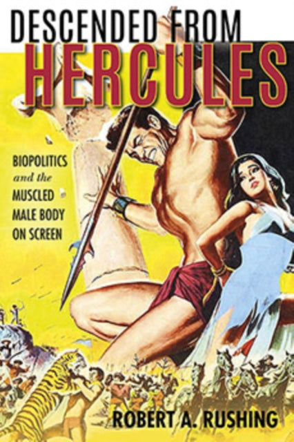 Descended from Hercules: Biopolitics and the Muscled Male Body on Screen