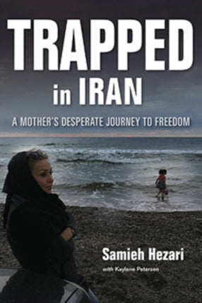 Trapped in Iran: A Mother's Desperate Journey to Freedom