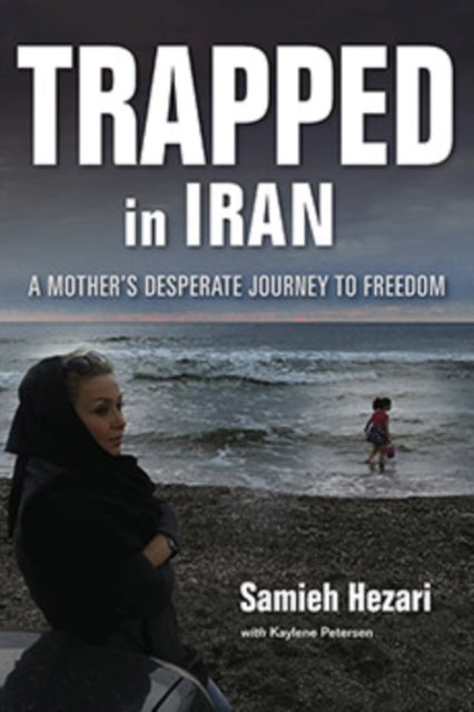 Trapped in Iran: A Mother's Desperate Journey to Freedom