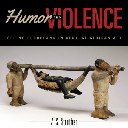 Humor and Violence: Seeing Europeans in Central African Art