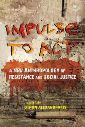 Impulse to Act: A New Anthropology of Resistance and Social Justice