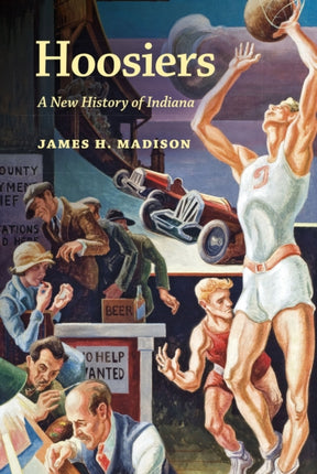 Hoosiers: A New History of Indiana