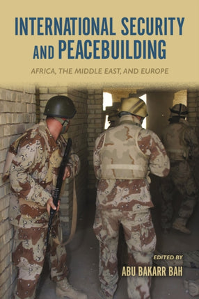 International Security and Peacebuilding: Africa, the Middle East, and Europe