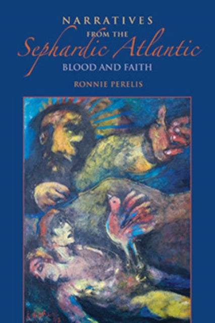 Narratives from the Sephardic Atlantic: Blood and Faith