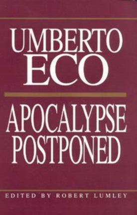 Apocalypse Postponed: Essays by Umberto Eco