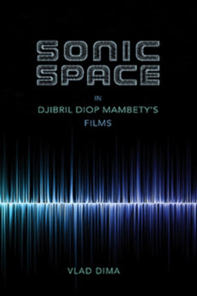 Sonic Space in Djibril Diop Mambety's Films