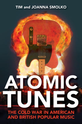 Atomic Tunes: The Cold War in American and British Popular Music