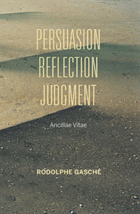 Persuasion, Reflection, Judgment: Ancillae Vitae