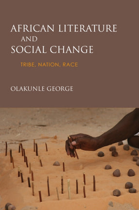 African Literature and Social Change: Tribe, Nation, Race