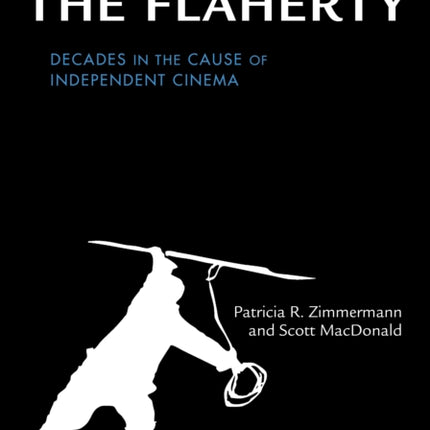 The Flaherty: Decades in the Cause of Independent Cinema