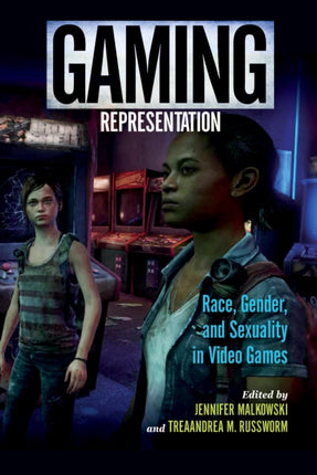 Gaming Representation: Race, Gender, and Sexuality in Video Games