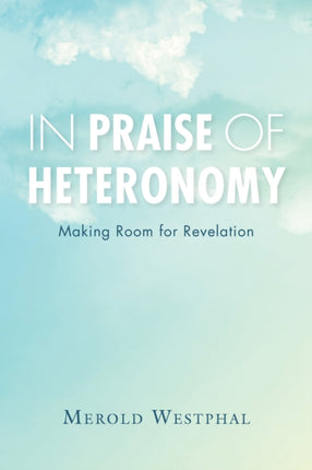 In Praise of Heteronomy: Making Room for Revelation