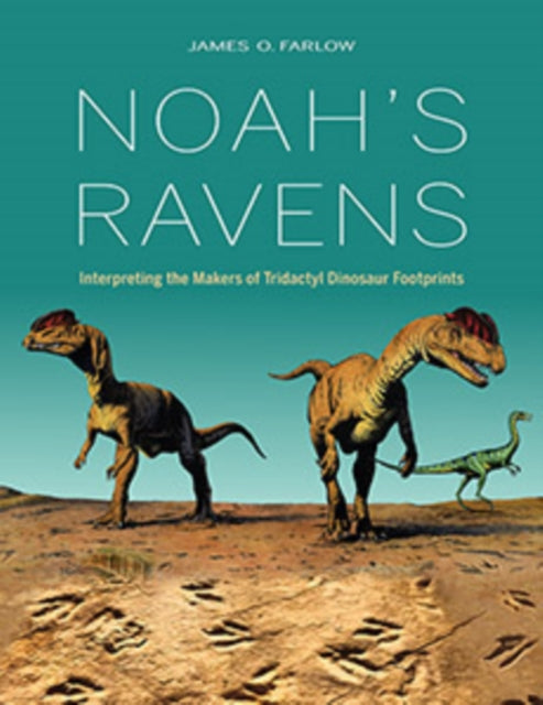 Noah's Ravens: Interpreting the Makers of Tridactyl Dinosaur Footprints