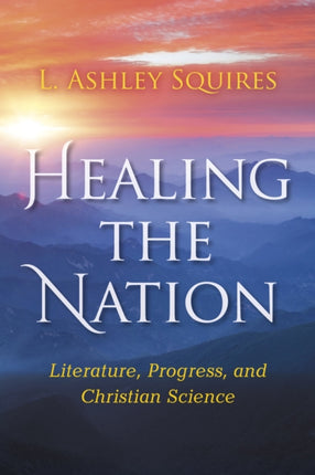 Healing the Nation: Literature, Progress, and Christian Science