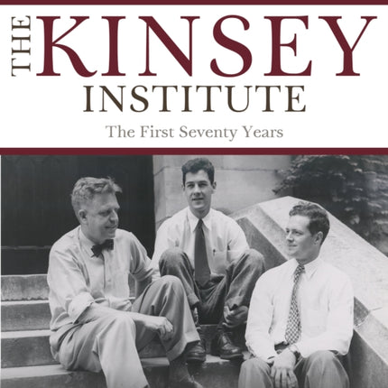 The Kinsey Institute: The First Seventy Years